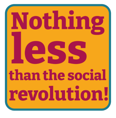 Nothing less than the social revolution!  