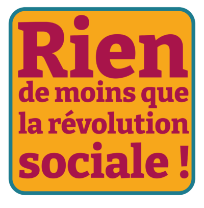 Rien de moins que la révolution sociale !  