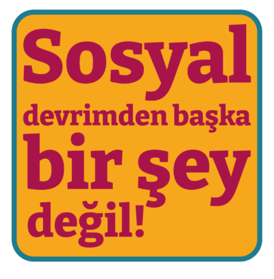 Sosyal devrimden başka bir şey değil!  